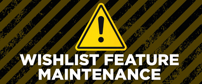 ⚠️ Wishlist Feature Temporarily Unavailable